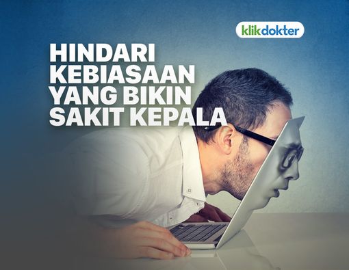 Hindari Kebiasaan Penyebab Sakit Kepala Ini