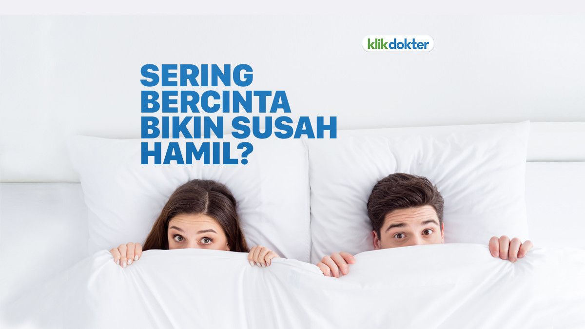 Sering Bercinta Bikin Susah Hamil, Mitos atau Fakta?