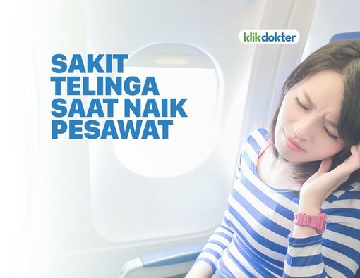 Nyeri Telinga Saat Naik Pesawat, Apa Solusinya?