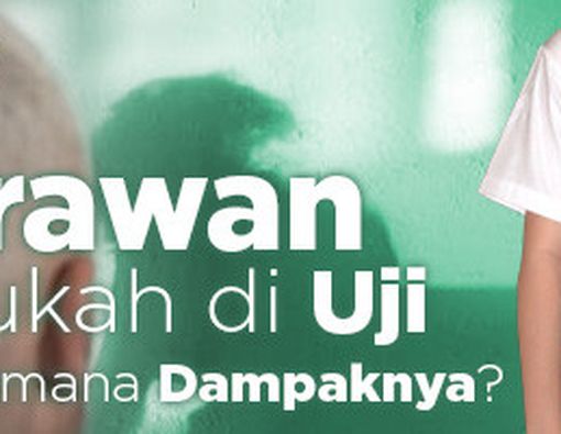 Perawan, Perlukah di Uji dan Bagaimana Dampaknya?