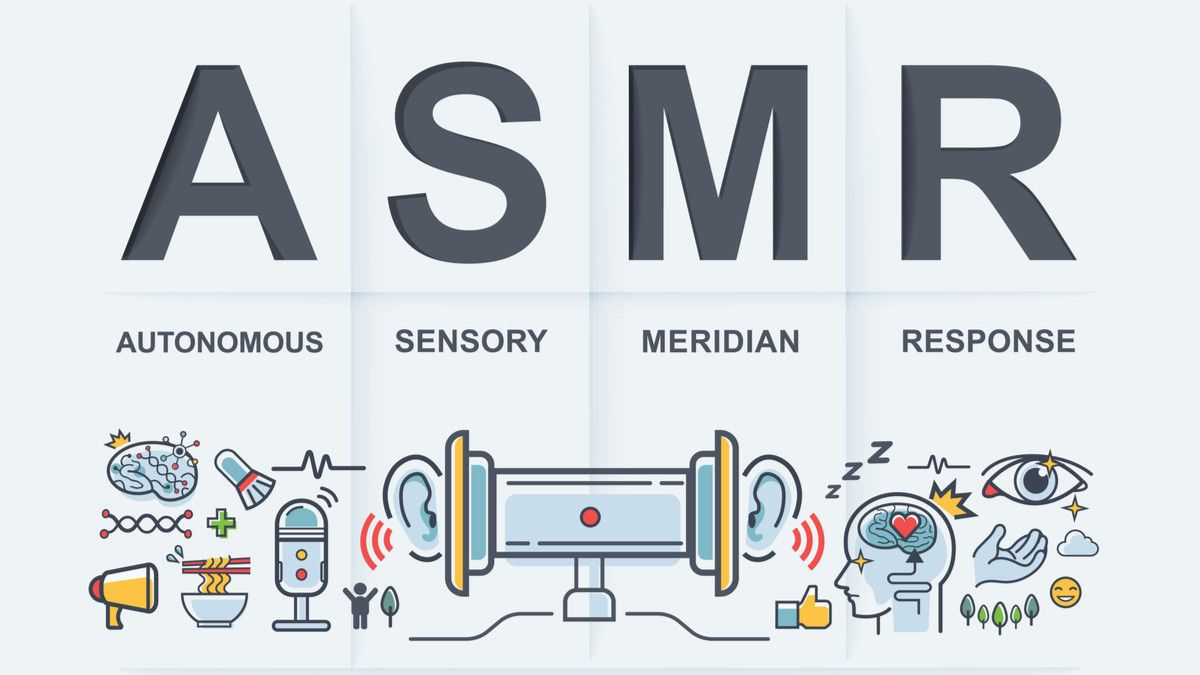 Apakah yang dimaksud dengan Autonomous Sensory Meridian Response (ASMR