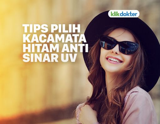 Ini Kriteria Kacamata Hitam untuk Halau Sinar Ultraviolet