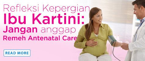 Refleksi Kepergian Ibu Kartini: Jangan Anggap Remeh Antenatal Care