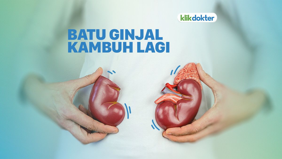 Batu Ginjal Penyakit Kambuhan, Mitos atau Fakta?