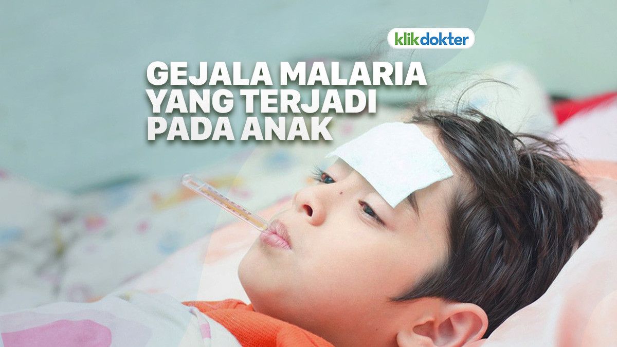 Gejala Malaria pada Anak, Berbeda dengan Orang Dewasa?