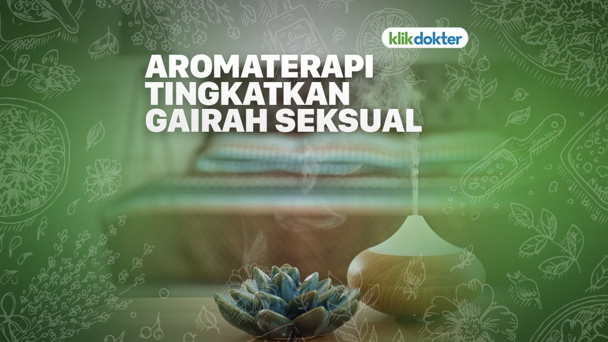 Pakai Aromaterapi Berikut Ini untuk Meningkatkan Gairah Seksual