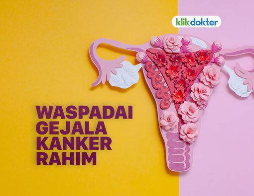 Tanda dan Gejala Kanker Rahim yang Harus Anda Tahu