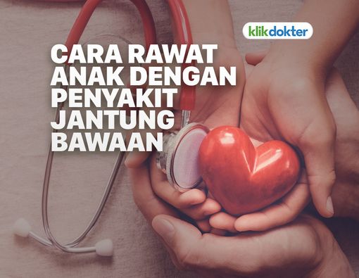 Hal-Hal yang Perlu Diketahui dalam Membesarkan Anak dengan Penyakit Jantung Bawaan