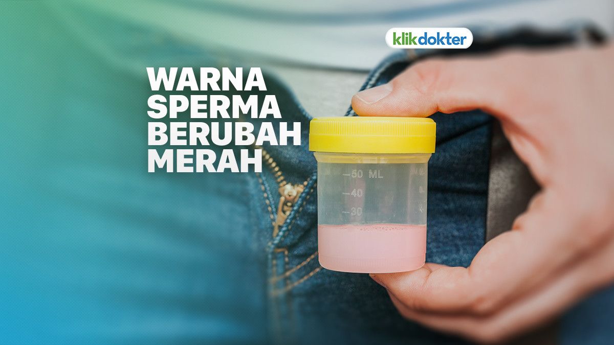 Sperma Berwarna Merah, Berbahayakah?