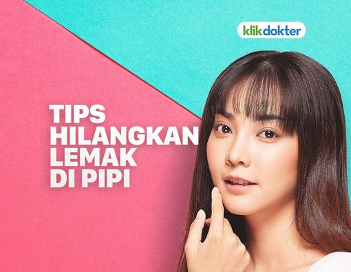 Cara Mudah Hilangkan Lemak di Pipi