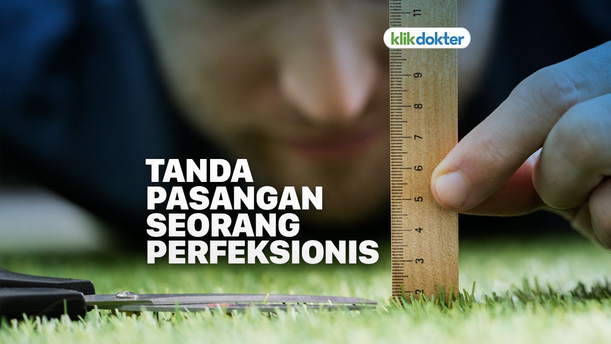 Tanda-Tanda Pasangan Anda Seorang Perfeksionis