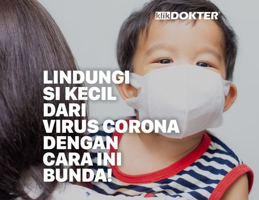 Lindungi Si Kecil dari Virus Corona dengan Cara Ini Bunda!