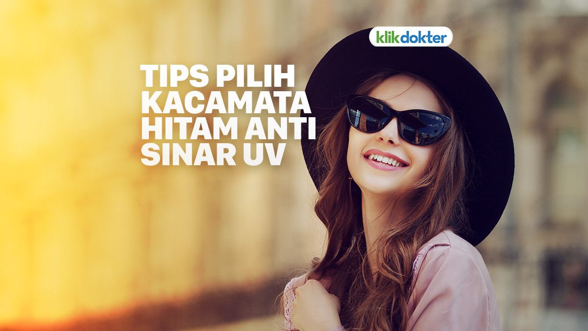 Ini Kriteria Kacamata Hitam untuk Halau Sinar Ultraviolet