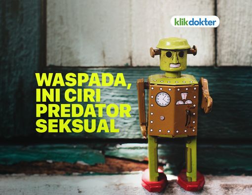 Kenali Ciri-Ciri Predator Seksual di Sekitar Anda
