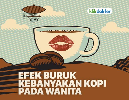 Para Wanita, Ini Dampak Jika Kebanyakan Minum Kopi
