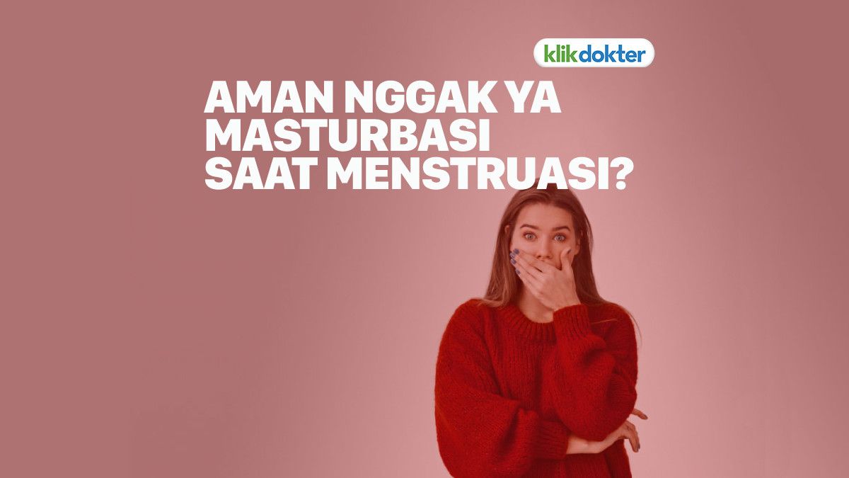 Masturbasi Saat Haid, Aman atau Tidak?