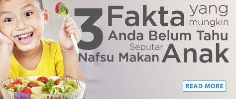 3 Fakta yang Mungkin Anda Belum Tahu Seputar Nafsu Makan Anak