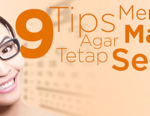 9 Tips Menjaga Mata Agar Tetap Sehat!