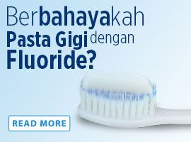 Berbahayakah Pasta Gigi dengan Fluoride?