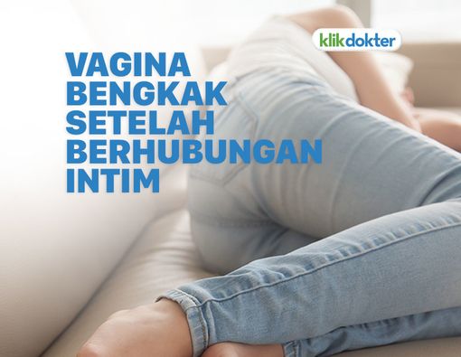Penyebab Vagina Bengkak Setelah Bercinta