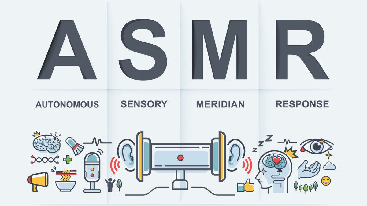 Apakah yang dimaksud dengan Autonomous Sensory Meridian Response (ASMR)?