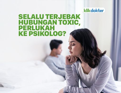 Selalu Terjebak Hubungan Toxic, Perlukah ke Psikolog?