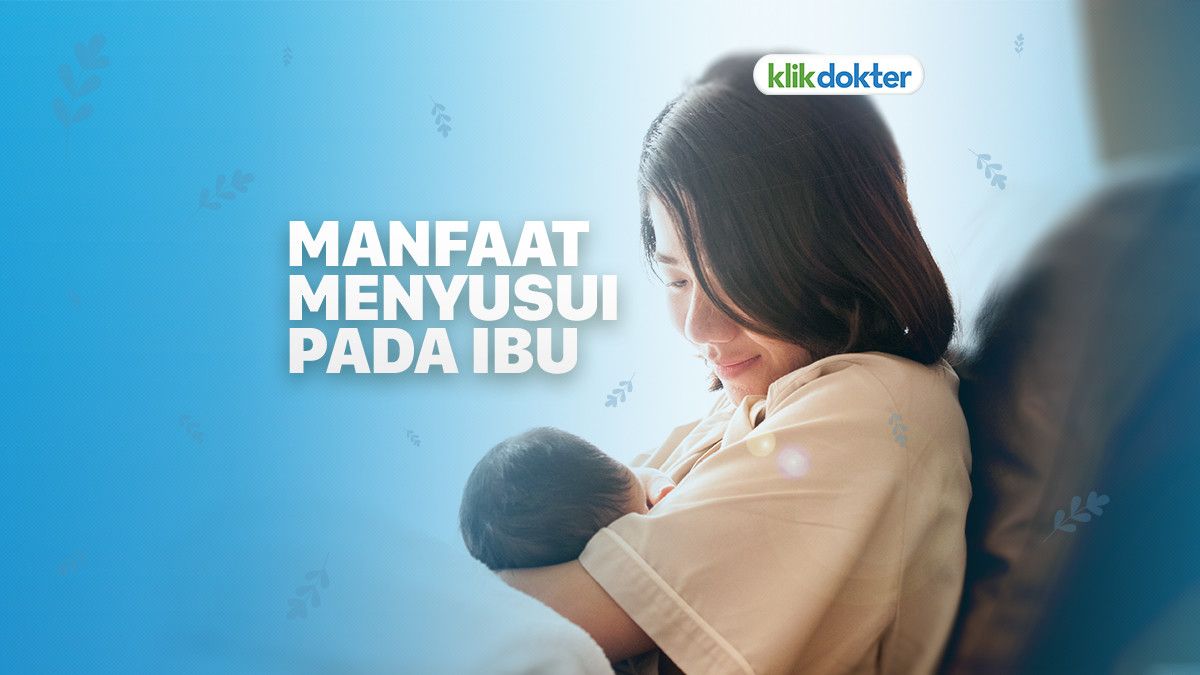 Manfaat Menyusui bagi Ibu, Apa Saja?