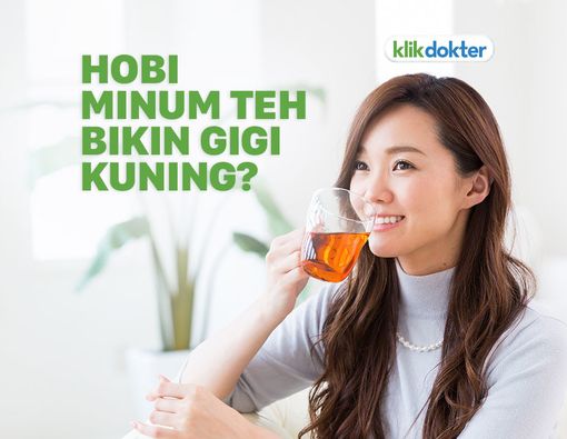 Suka Minum Teh Bikin Gigi Kuning?