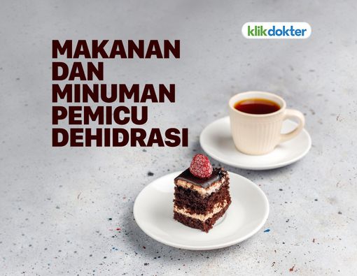 Hati-Hati, Makanan dan Minuman Ini Bisa Memicu Dehidrasi