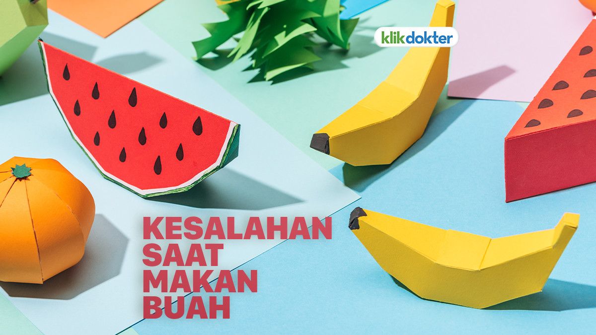 Ini Kesalahan yang Sering Dilakukan Saat Makan Buah