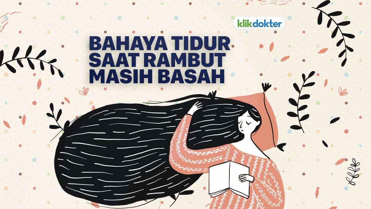 Awas, Jangan Tidur Saat Rambut Masih Basah!